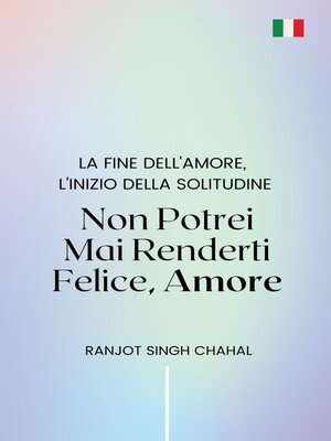 cover image of Non Potrei Mai Renderti Felice, Amore